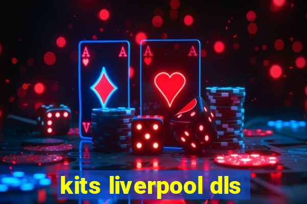 kits liverpool dls